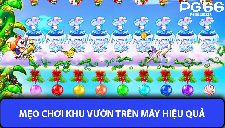 Mẹo Chơi Khu Vườn Trên Mây Hiệu Quả