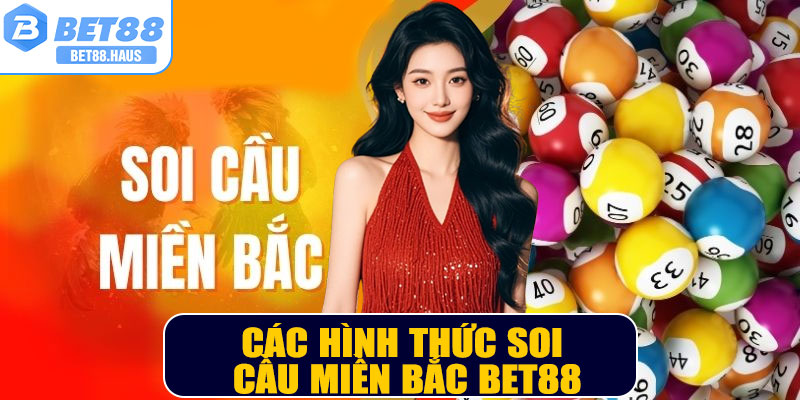Các hình thức soi cầu Miền Bắc BET88
