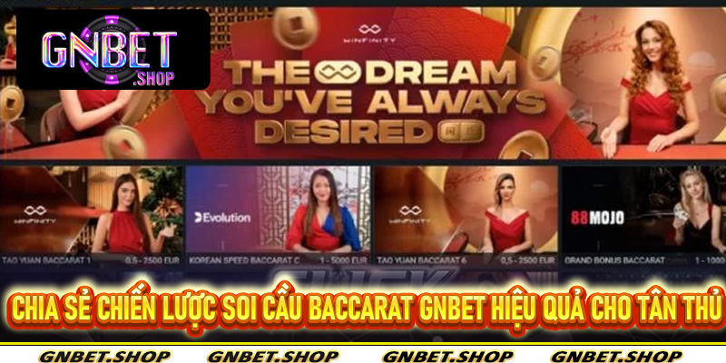 Chia sẻ chiến lược soi cầu Baccarat Gnbet hiệu quả cho tân thủ