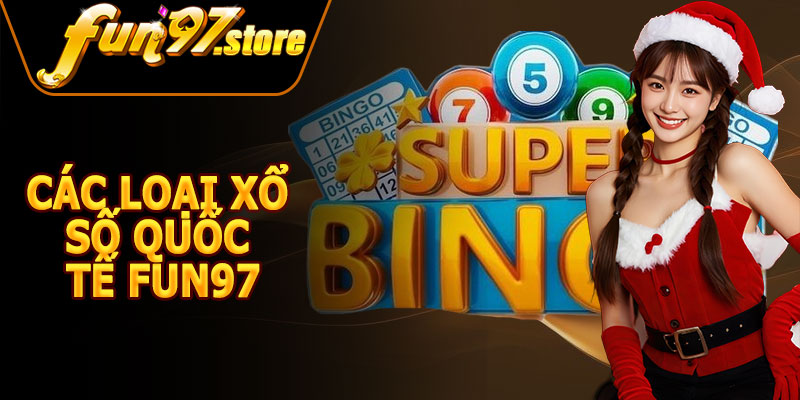 Các Loại Xổ Số Quốc Tế FUN97