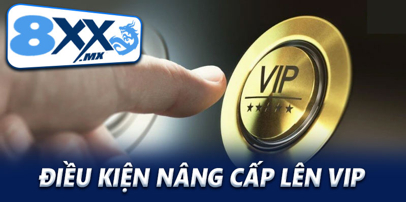 Điều kiện nâng cấp tài khoản VIP 8XX