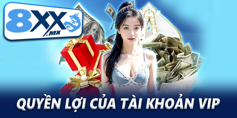 Những quyền lợi nổi bật của tài khoản VIP 8XX